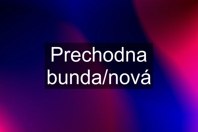 Prechodna bunda/nová