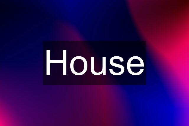 House