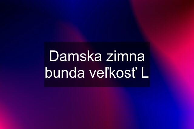 Damska zimna bunda veľkosť L