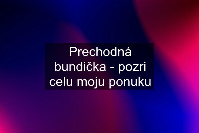 Prechodná bundička - pozri celu moju ponuku