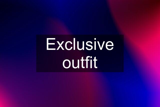 Exclusive outfit