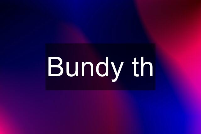 Bundy th