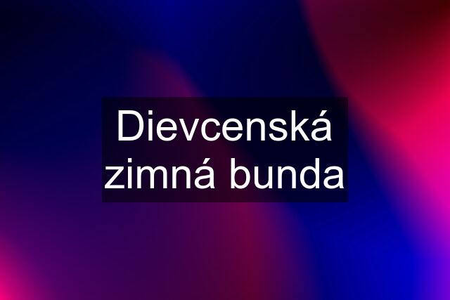 Dievcenská zimná bunda