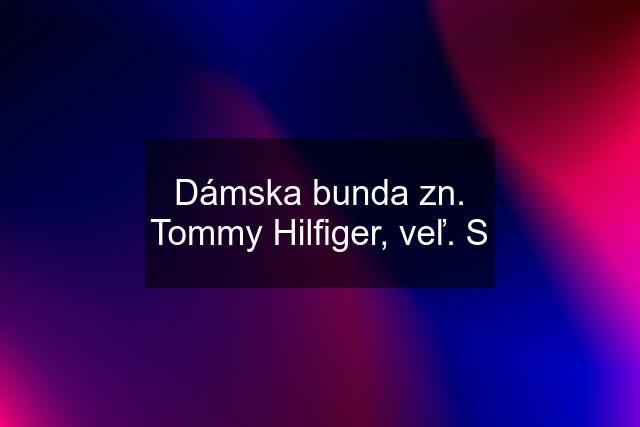 Dámska bunda zn. Tommy Hilfiger, veľ. S