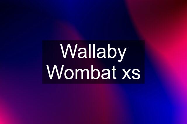 Wallaby Wombat xs