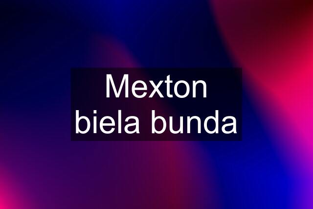 Mexton biela bunda