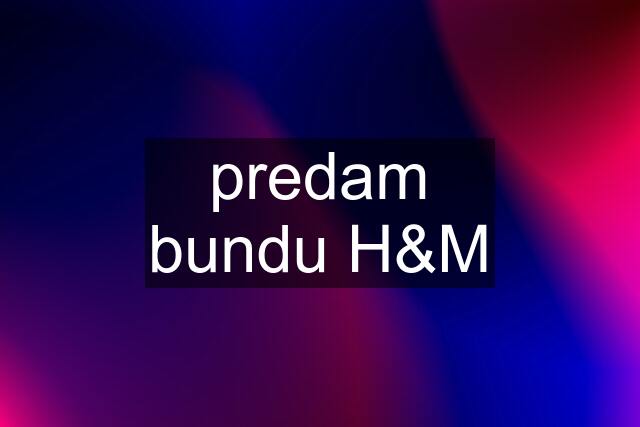 predam bundu H&M