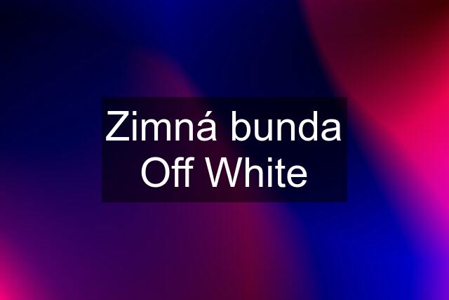 Zimná bunda Off White