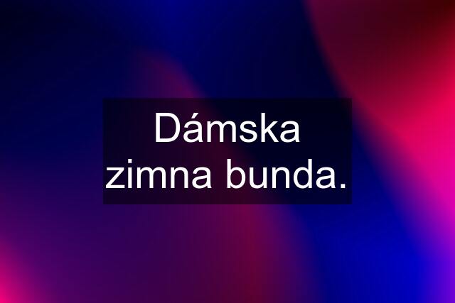 Dámska zimna bunda.