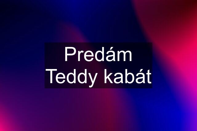 Predám Teddy kabát