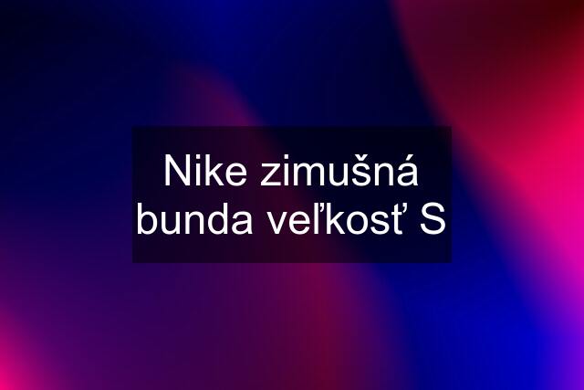 Nike zimušná bunda veľkosť S