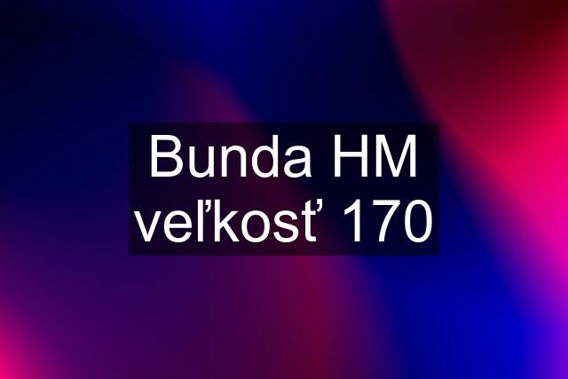 Bunda HM veľkosť 170