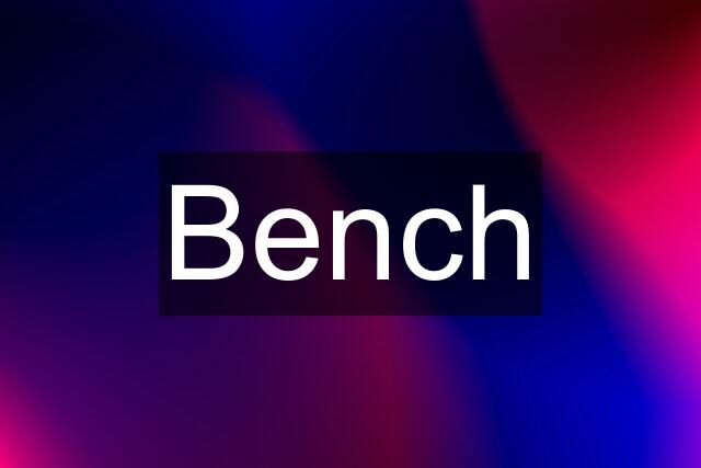 Bench