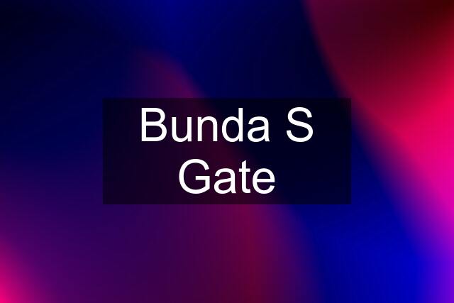 Bunda S Gate