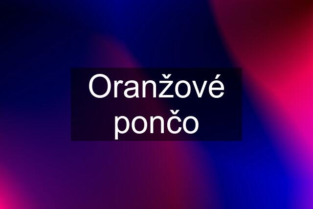 Oranžové pončo