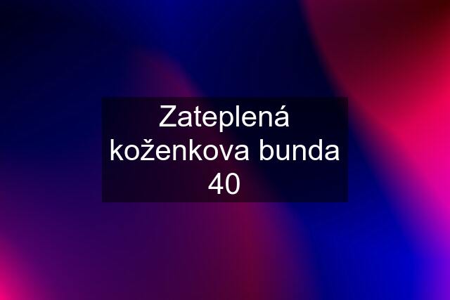 Zateplená koženkova bunda 40