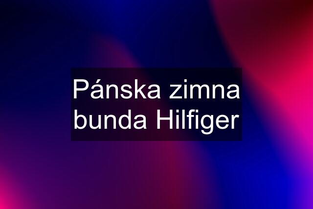 Pánska zimna bunda Hilfiger