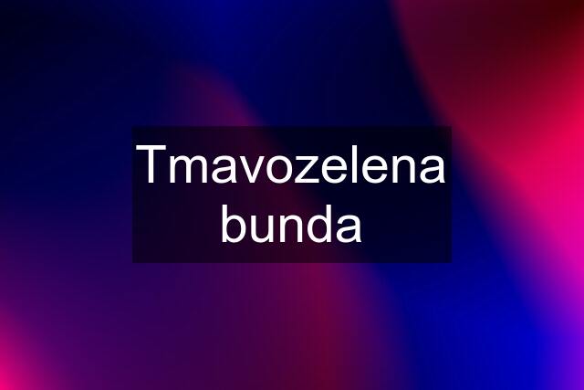 Tmavozelena bunda