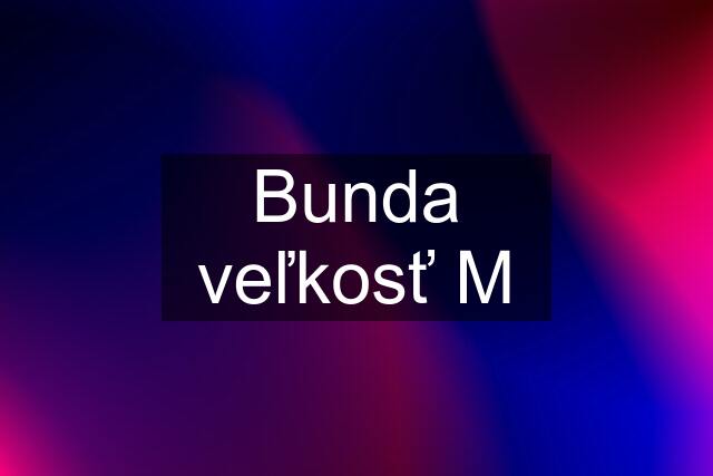 Bunda veľkosť M