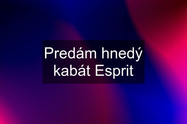 Predám hnedý kabát Esprit