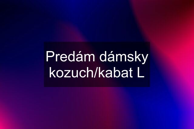 Predám dámsky kozuch/kabat L