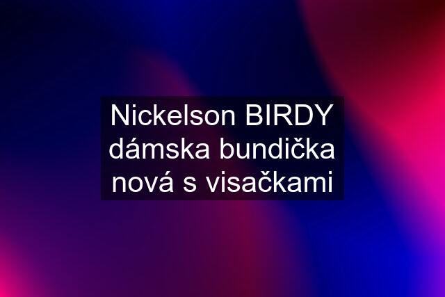 Nickelson BIRDY dámska bundička nová s visačkami