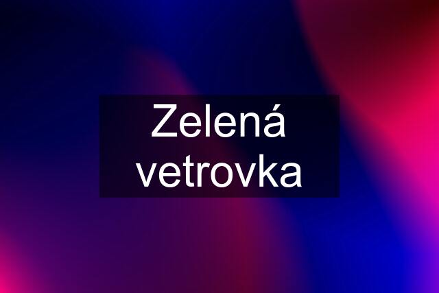 Zelená vetrovka