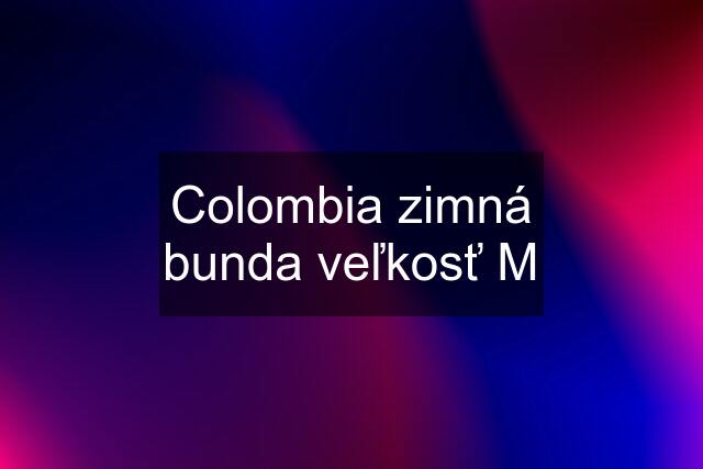 Colombia zimná bunda veľkosť M