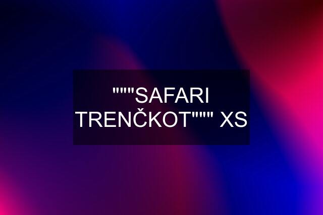 """SAFARI TRENČKOT""" XS