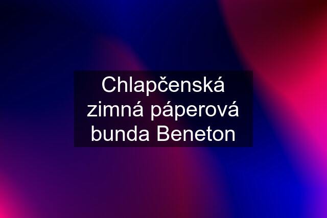 Chlapčenská zimná páperová bunda Beneton