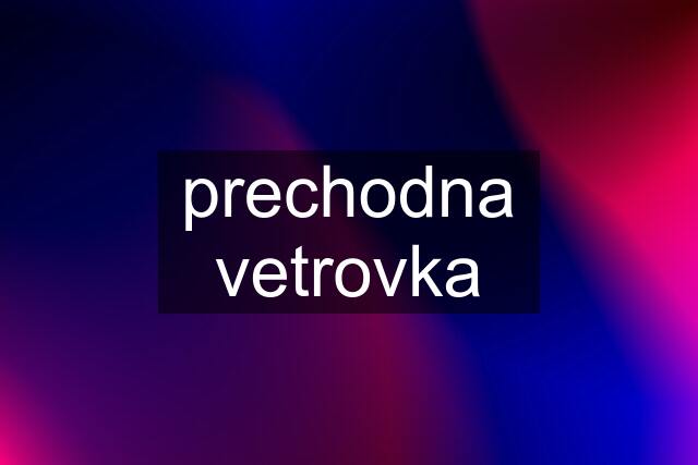 prechodna vetrovka