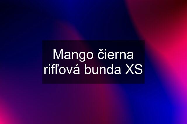 Mango čierna rifľová bunda XS