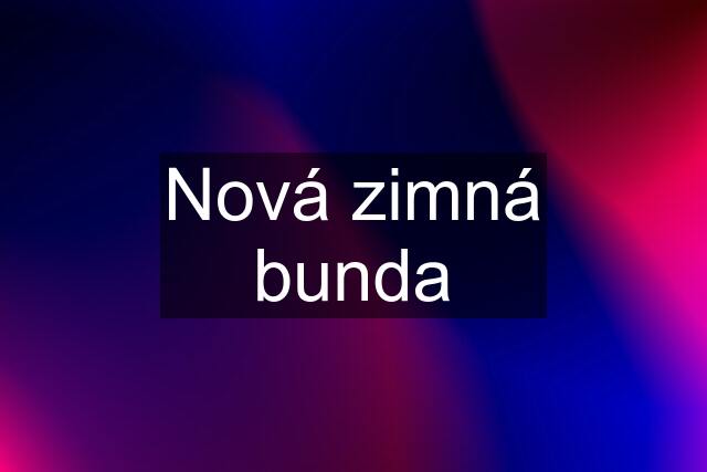 Nová zimná bunda