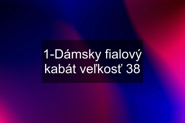 1-Dámsky fialový kabát veľkosť 38