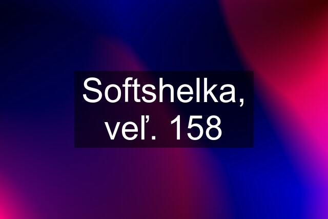 Softshelka, veľ. 158