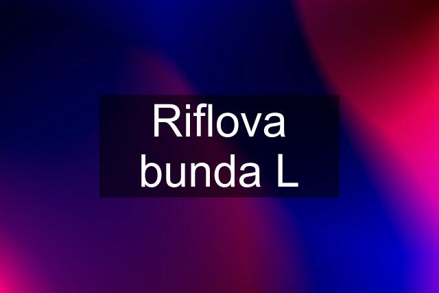 Riflova bunda L