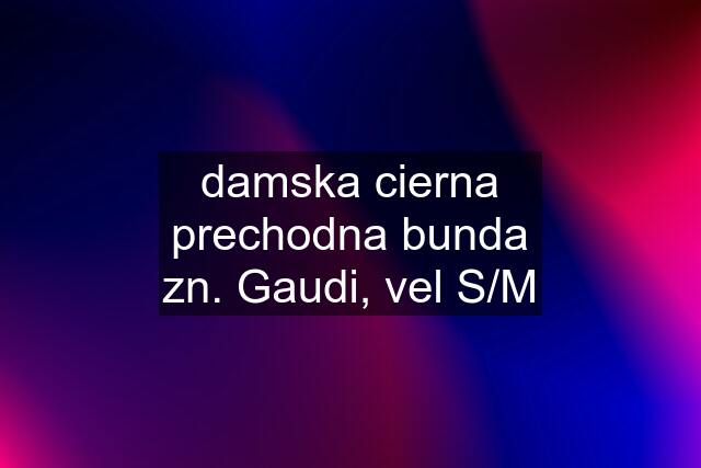 damska cierna prechodna bunda zn. Gaudi, vel S/M