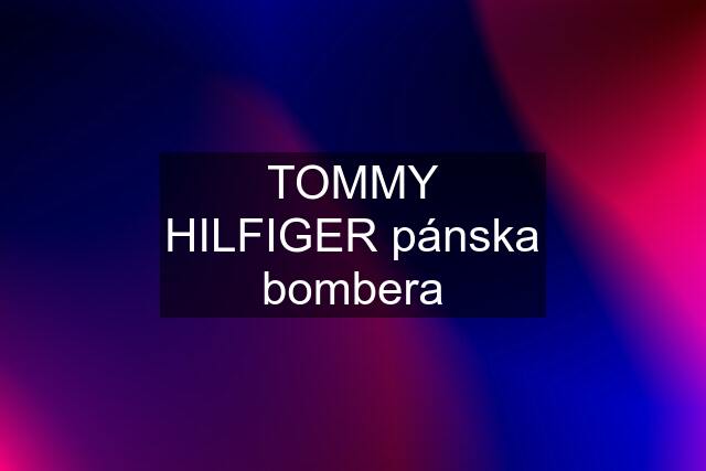 TOMMY HILFIGER pánska bombera