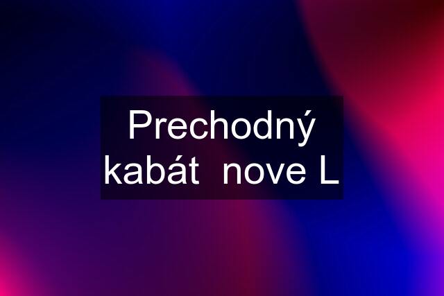 Prechodný kabát  nove L