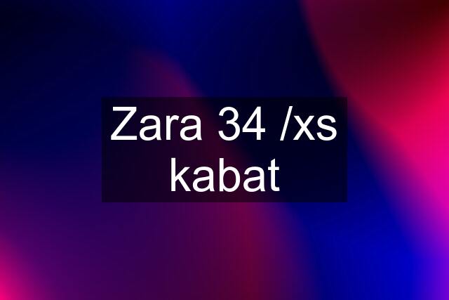 Zara 34 /xs kabat