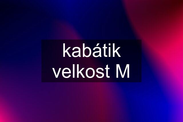 kabátik velkost M