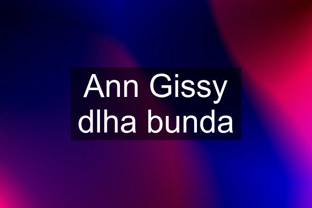 Ann Gissy dlha bunda