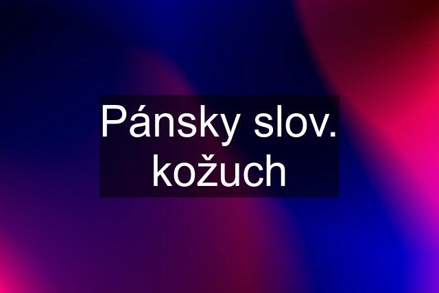 Pánsky slov. kožuch