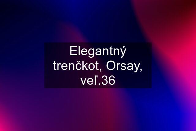 Elegantný trenčkot, Orsay, veľ.36