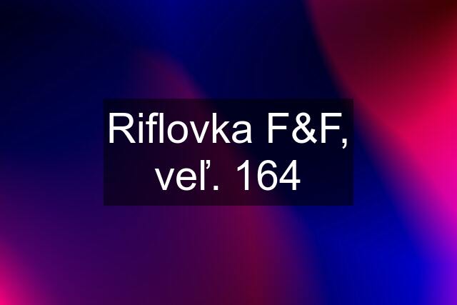 Riflovka F&F, veľ. 164