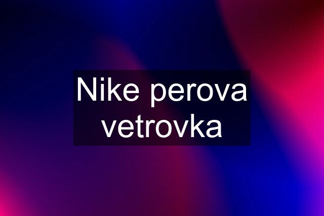 Nike perova vetrovka