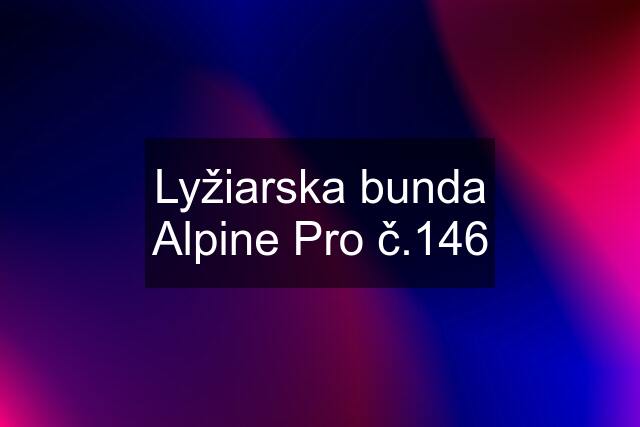 Lyžiarska bunda Alpine Pro č.146