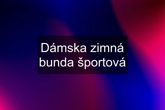 Dámska zimná bunda športová