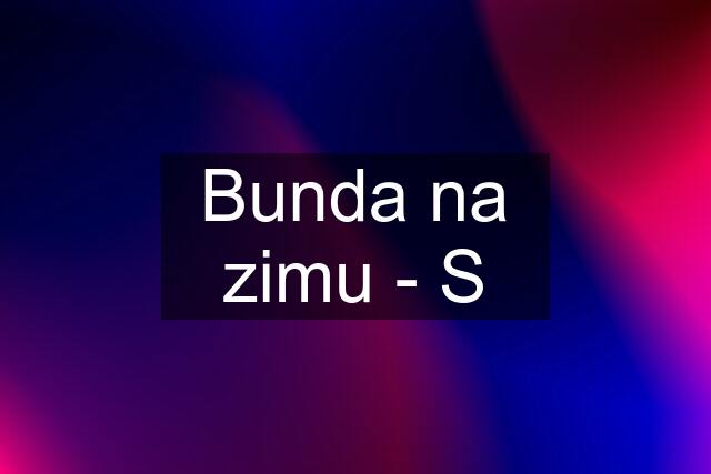 Bunda na zimu - S