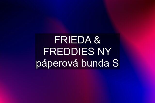 FRIEDA & FREDDIES NY páperová bunda S